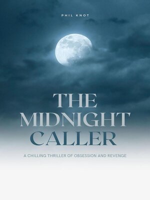 cover image of The Midnight Caller  a Chilling Thriller of Obsession and Revenge